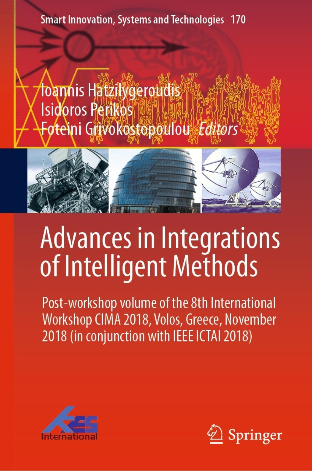 Advances in Integrations of Intelligent Methods Post-workshop volume of the 8th International Workshop CIMA 2018, Volos, Greece, November 2018 (in conjunction with IEEE ICTAI 2018)