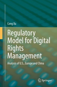Cover image: Regulatory Model for Digital Rights Management 9789811519949