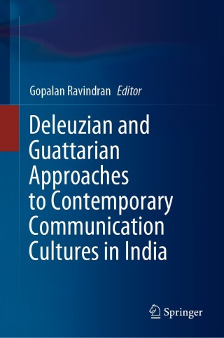 Cover image: Deleuzian and Guattarian Approaches to Contemporary Communication Cultures in India 1st edition 9789811521393
