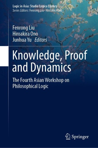 Cover image: Knowledge, Proof and Dynamics 1st edition 9789811522208