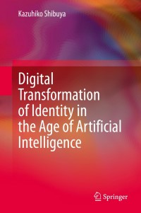 Cover image: Digital Transformation of Identity in the Age of Artificial Intelligence 9789811522475