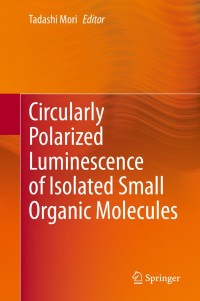 Cover image: Circularly Polarized Luminescence of Isolated Small Organic Molecules 1st edition 9789811523083