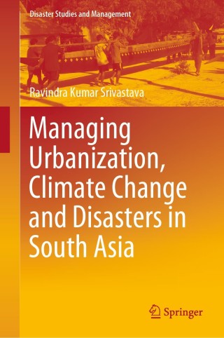 Cover image: Managing Urbanization, Climate Change and Disasters in South Asia 9789811524097