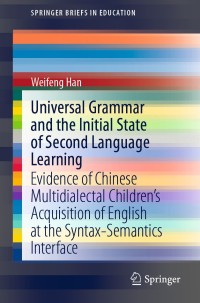 Cover image: Universal Grammar and the Initial State of Second Language Learning 9789811524516