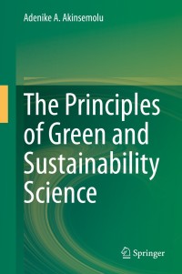 Cover image: The Principles of Green and Sustainability Science 9789811524929