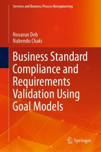 Cover image: Business Standard Compliance and Requirements Validation Using Goal Models 9789811525001