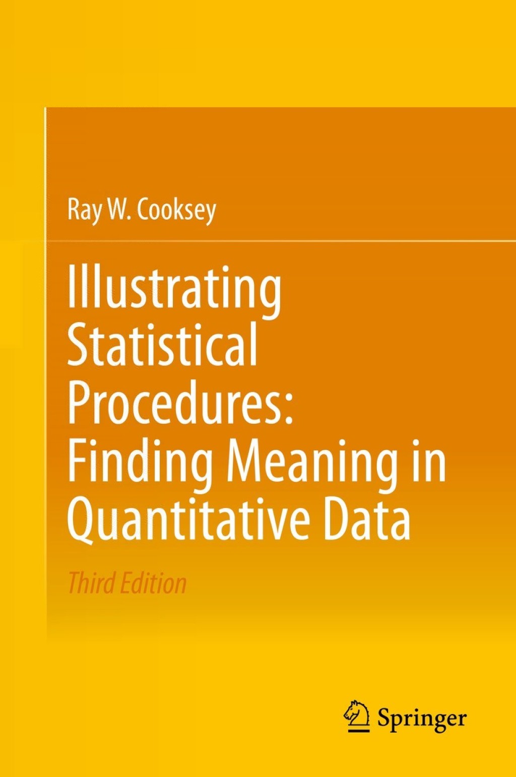 Illustrating Statistical Procedures: Finding Meaning in Quantitative Data 3rd Edition