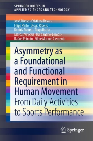 表紙画像: Asymmetry as a Foundational and Functional Requirement in Human Movement 9789811525483