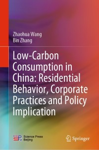 Cover image: Low-Carbon Consumption in China: Residential Behavior, Corporate Practices and Policy Implication 9789811527913