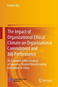 表紙画像: The Impact of Organizational Ethical Climate on Organizational Commitment and Job Performance 9789811528125