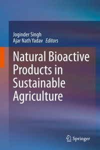 Cover image: Natural Bioactive Products in Sustainable Agriculture 1st edition 9789811530234