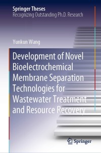 Titelbild: Development of Novel Bioelectrochemical Membrane Separation Technologies for Wastewater Treatment and Resource Recovery 9789811530777