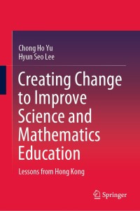 Cover image: Creating Change to Improve Science and Mathematics Education 9789811531552