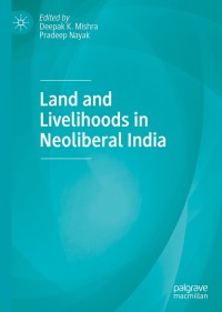 Cover image: Land and Livelihoods in Neoliberal India 1st edition 9789811535109