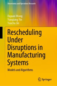 Cover image: Rescheduling Under Disruptions in Manufacturing Systems 9789811535277