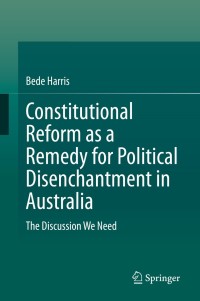 Cover image: Constitutional Reform as a Remedy for Political Disenchantment in Australia 9789811535987