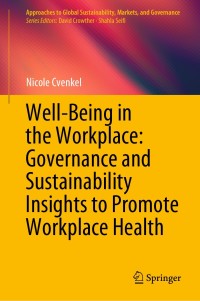 Imagen de portada: Well-Being in the Workplace: Governance and Sustainability Insights to Promote Workplace Health 9789811536182