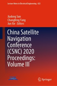 Cover image: China Satellite Navigation Conference (CSNC) 2020 Proceedings: Volume III 1st edition 9789811537141