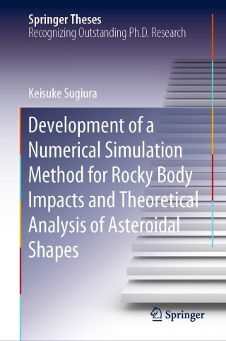 表紙画像: Development of a Numerical Simulation Method for Rocky Body Impacts and Theoretical Analysis of Asteroidal Shapes 9789811537219