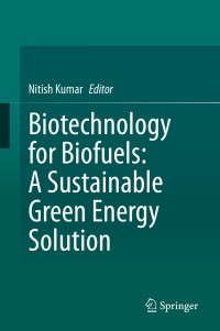 Cover image: Biotechnology for Biofuels: A Sustainable Green Energy Solution 1st edition 9789811537608