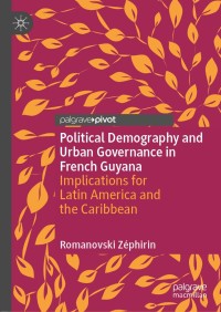 Immagine di copertina: Political Demography and Urban Governance in French Guyana 9789811538315