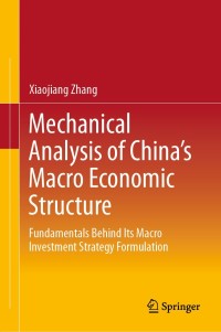 Cover image: Mechanical Analysis of China's Macro Economic Structure 9789811538391