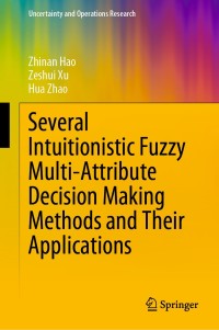 Imagen de portada: Several Intuitionistic Fuzzy Multi-Attribute Decision Making Methods and Their Applications 9789811538902