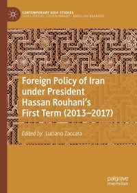 Cover image: Foreign Policy of Iran under President Hassan Rouhani's First Term (2013–2017) 1st edition 9789811539237