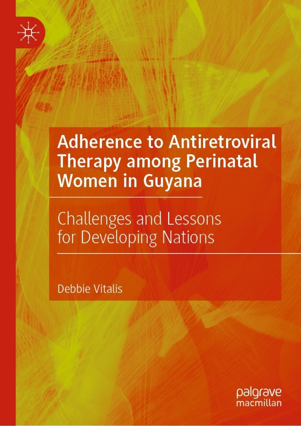 Adherence to Antiretroviral Therapy among Perinatal Women in Guyana Challenges and Lessons for Developing Nations