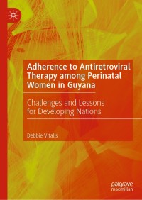 Cover image: Adherence to Antiretroviral Therapy among Perinatal Women in Guyana 9789811539732
