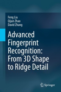 Cover image: Advanced Fingerprint Recognition: From 3D Shape to Ridge Detail 9789811541278