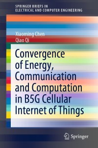 Immagine di copertina: Convergence of Energy, Communication and Computation in B5G Cellular Internet of Things 9789811541391