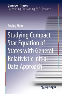 Omslagafbeelding: Studying Compact Star Equation of States with General Relativistic Initial Data Approach 9789811541506