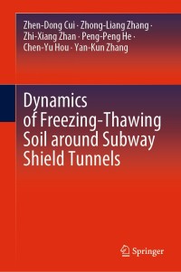 Imagen de portada: Dynamics of Freezing-Thawing Soil around Subway Shield Tunnels 9789811543418