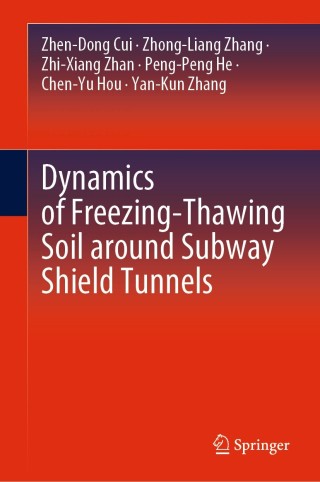 Cover image: Dynamics of Freezing-Thawing Soil around Subway Shield Tunnels 9789811543418