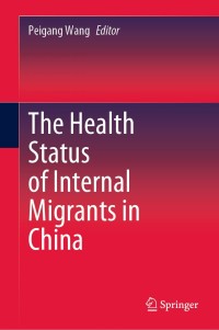Omslagafbeelding: The Health Status of Internal Migrants in China 1st edition 9789811544149