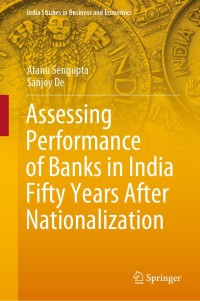 Cover image: Assessing Performance of Banks in India Fifty Years After Nationalization 9789811544347