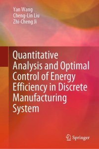 صورة الغلاف: Quantitative Analysis and Optimal Control of Energy Efficiency in Discrete Manufacturing System 9789811544613