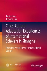 Cover image: Cross-Cultural Adaptation Experiences of International Scholars in Shanghai 9789811545450