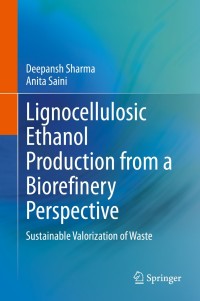 表紙画像: Lignocellulosic Ethanol Production from a Biorefinery Perspective 9789811545726