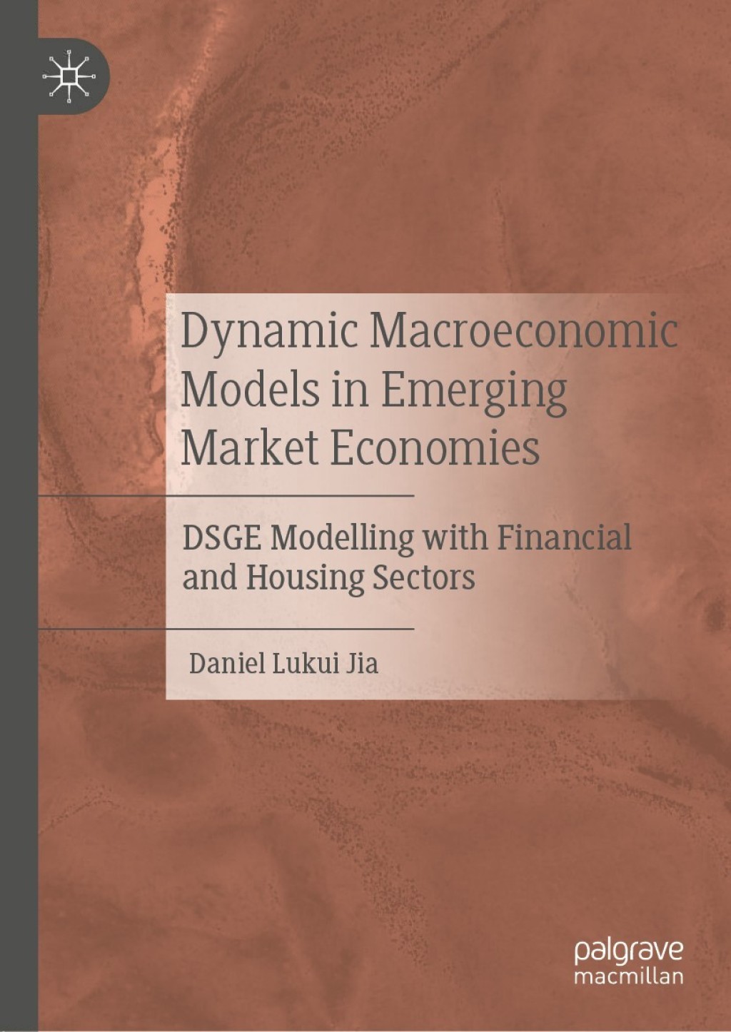 Dynamic Macroeconomic Models in Emerging Market Economies DSGE Modelling with Financial and Housing Sectors