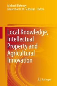 صورة الغلاف: Local Knowledge, Intellectual Property and Agricultural Innovation 1st edition 9789811546105
