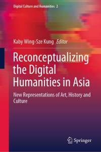 Cover image: Reconceptualizing the Digital Humanities in Asia 1st edition 9789811546419