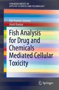 表紙画像: Fish Analysis for Drug and Chemicals Mediated Cellular Toxicity 9789811546990