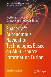 表紙画像: Spacecraft Autonomous Navigation Technologies Based on Multi-source Information Fusion 9789811548789