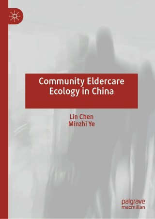 Cover image: Community Eldercare Ecology in China 9789811549595