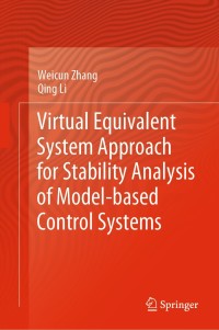 Imagen de portada: Virtual Equivalent System Approach for Stability Analysis of Model-based Control Systems 9789811555374