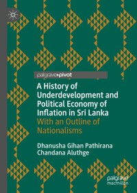 Immagine di copertina: A History of Underdevelopment and Political Economy of Inflation in Sri Lanka 9789811556630