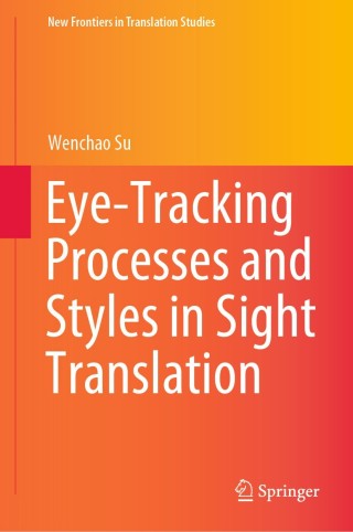 Imagen de portada: Eye-Tracking Processes and Styles in Sight Translation 9789811556746