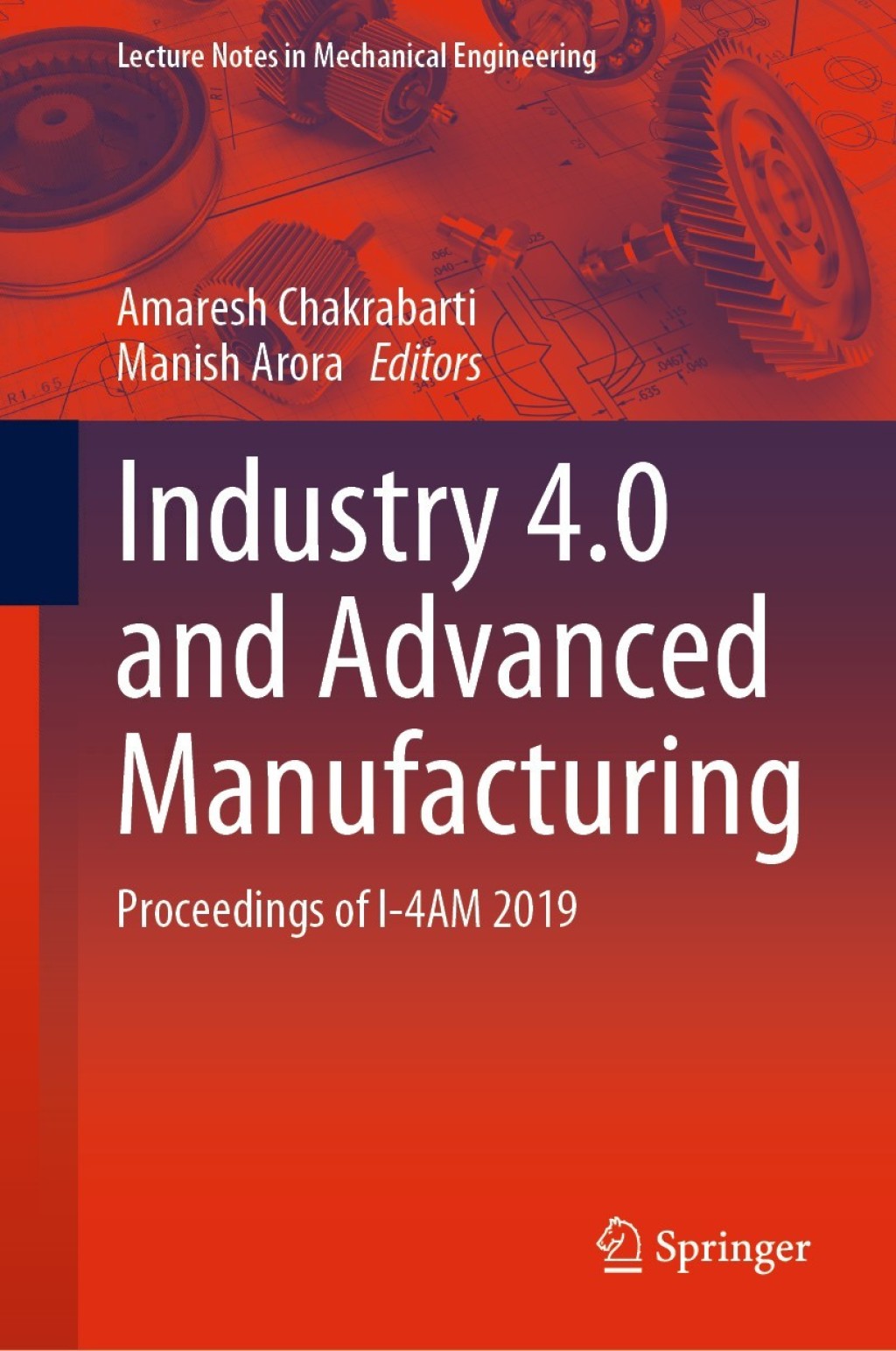 Industry 4.0 and Advanced Manufacturing Proceedings of I-4AM 2019 1st Edition